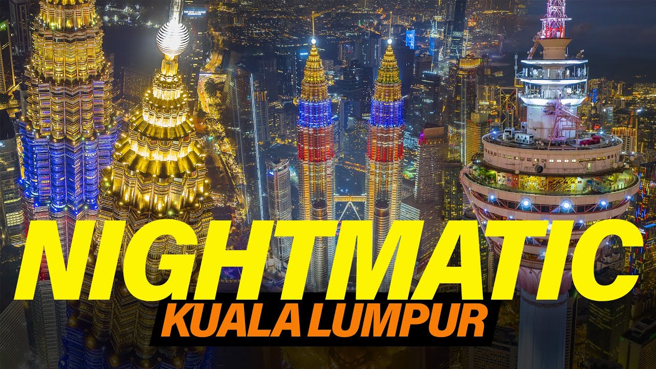 KUALA LUMPUR NIGHTMATIC  - A WORLD CLASS CITY!