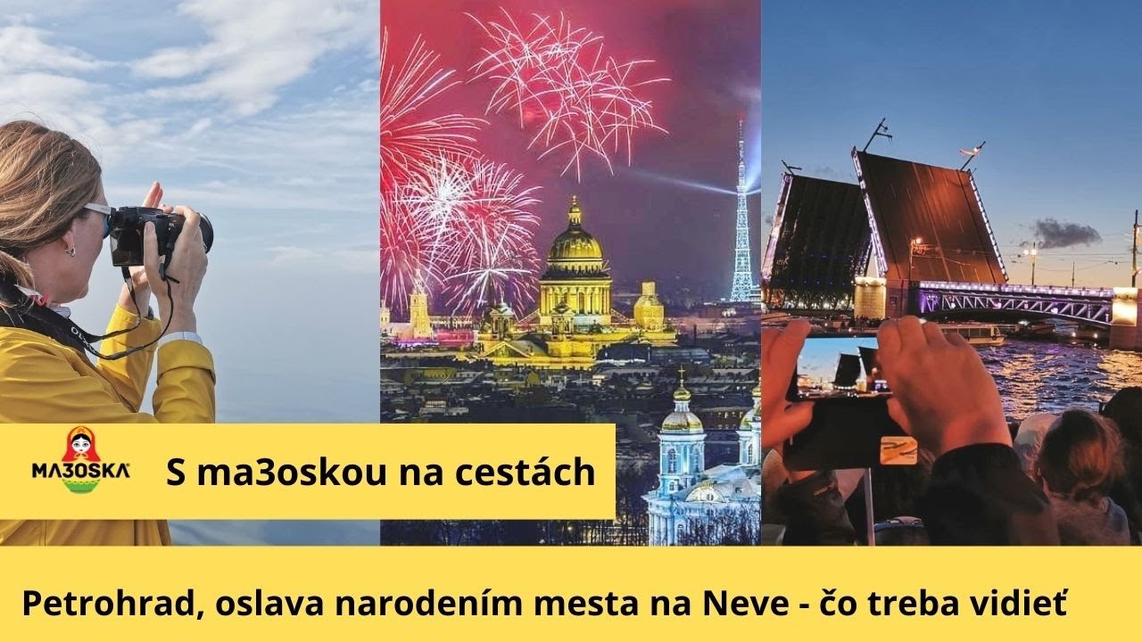 Petrohrad - oslava narodenín mesta na Neve - ma3oska travel -  v cykle "S ma3oskou ma cestách"