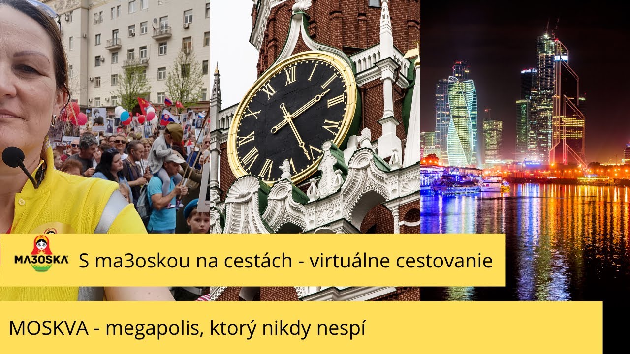 MOSKVA je megapolis, ktorý nikdy nespí - prejdite ho s nami vrámci cyklu "S  ma3oskou na cestách"